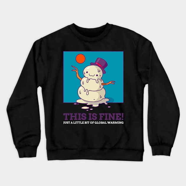 this is fine just a bit of global warming Crewneck Sweatshirt by WOAT